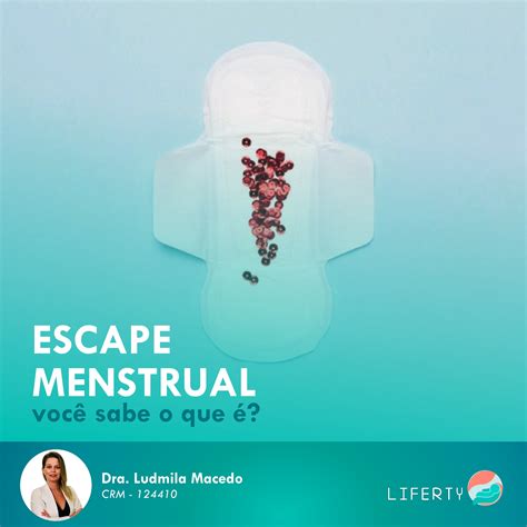 O Que Significa Escape Menstrual - Clínica Liferty - Você sabe o que é o escape menstrual? O... | Facebook