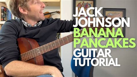 Banana Pancakes Guitar Tutorial By Jack Johnson Guitar Tutorials With