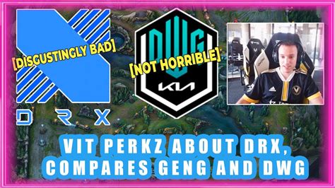 Vit Perkz Compares Gen G And Dwg Youtube