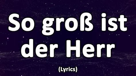 So Gro Ist Der Herr Text Lyrics Youtube