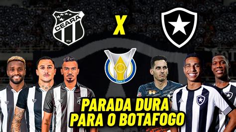 Cear X Botafogo Um Jogo Que Promete Ser Dif Cil Para O Botafogo