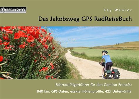 Das Jakobsweg GPS RadReiseBuch Fahrrad Pilgerführer für den Camino