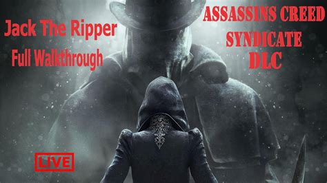 Assassins Creed Syndicate Dlc Jack The Ripper Live Stream Full Walkthrough With Royal Gamzo Yt