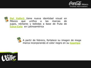 Del Valle® Unifica Su Imagen En Latinoamérica Pptx
