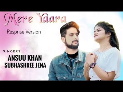 Mere Yaara Teri Yaari Resprise Version Ft Ansuu Khan Subashree Jena