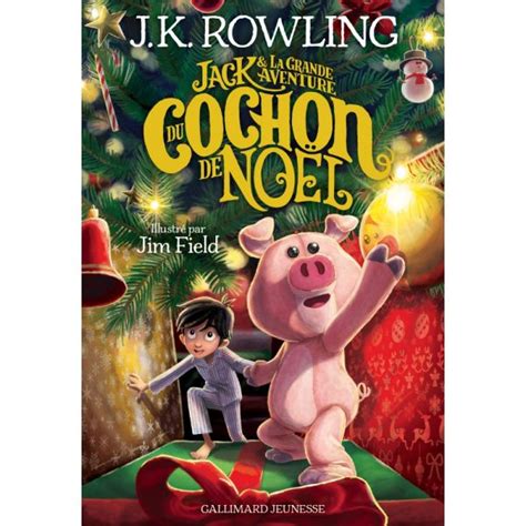 Livre Jack Et La Grande Aventure Du Cochon De No L Jk Rowling Au