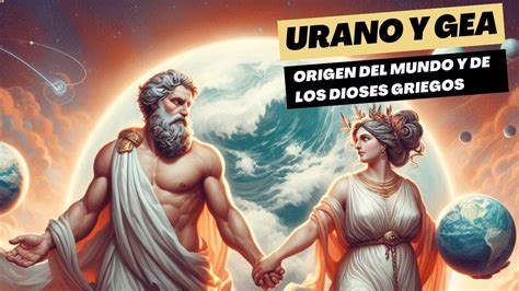 Urano Y Gea HISTORIA COMPLETA Origen Del Mundo Y De Los Dioses