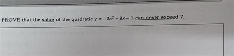 Solved Prove That The Value Of The Quadratic Y 2x28x 1