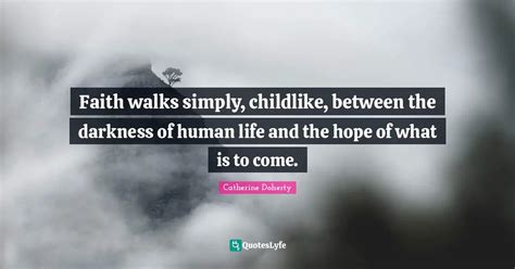 Faith Walks Simply Childlike Between The Darkness Of Human Life And