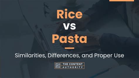 Rice vs Pasta: Similarities, Differences, and Proper Use