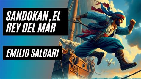 Sandokan El Rey Del Mar De Emilio Salgari Audiolibro En Espa Ol