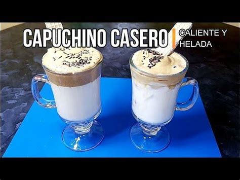 CAPUCHINO CASERO caliente y frio YouTube Capuchino casero Café