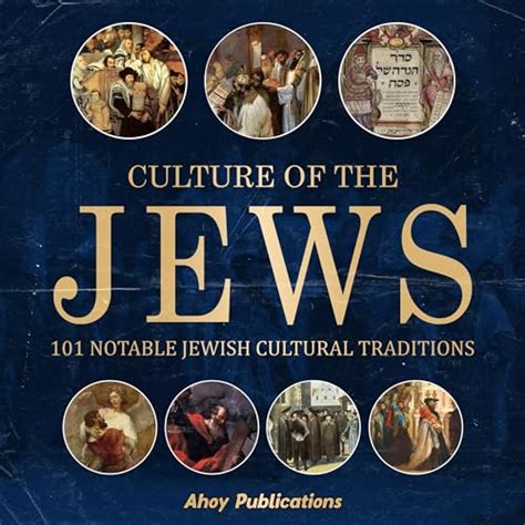 Culture of the Jews: 101 Notable Jewish Cultural Traditions: Curious ...