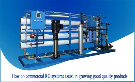 What Is Commercial Ro Systems How Assist In Growing Good Quality