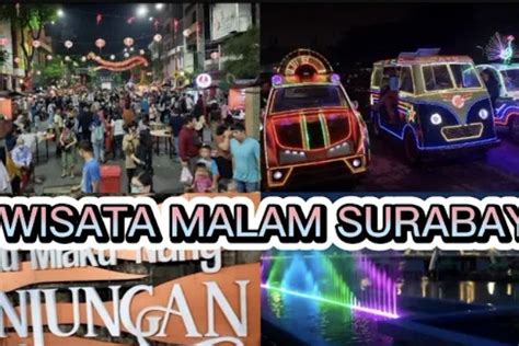 Jangan Ngaku Pernah Ke Surabaya Kalau Belum Datang Ke Wisata Malam