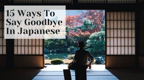 15 Ways To Say Goodbye In Japanese - Japan Truly