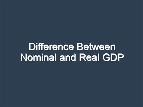 Difference Between Nominal And Real Gdp