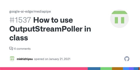 How To Use OutputStreamPoller In Class Issue 1537 Google Ai Edge