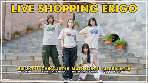 Shopee Live Shopping Erigo Bersama Jkt Chika Eli Jessi Muthe