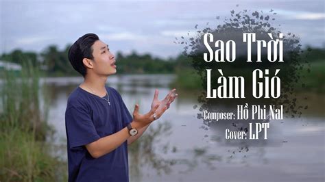 SAO TRỜI LÀM GIÓ NAL COVER LPT Sao trời làm gió đẩy con thuyền