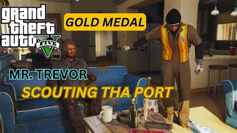 Gta 5 Mission 28 Mr Trevor Scouting Tha Port [100 Gold Medal Guide Walkthrough] Hindi 😱