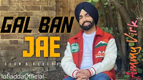 Gal Ban Jae Ammy Virk Avvy Sra New Punjabi Gold Slowreverb Lo Fi Adda Official Youtube