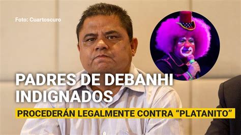 Padre De Debanhi Rechaza Las Disculpas De Platanito Y Proceder Con