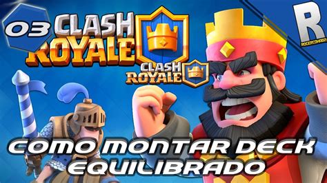 CLASH ROYALE DICAS COMO MONTAR DECK EQUILIBRADO 3 PT BR YouTube