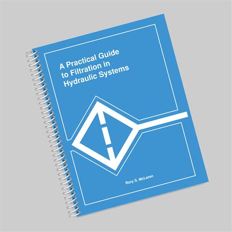 A Practical Guide to Filtration in Hydraulic Systems – Fluid Power Academy