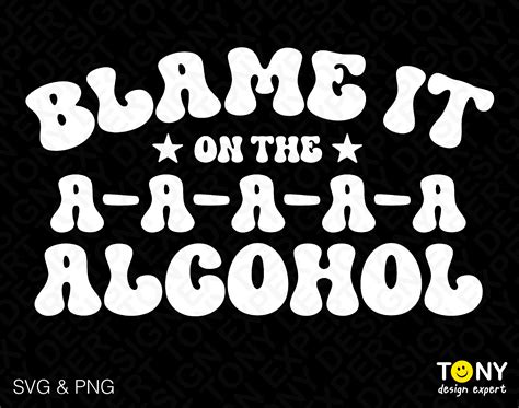 Blame It on the Alcohol Svg Png Alcohol Svg Funny Drinking - Etsy