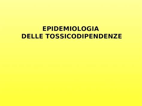 Ppt Epidemiologia Delle Tossicodipendenze Condizione Patologica