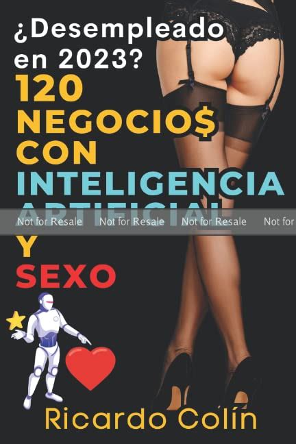 Proof 120 Negocios Con Inteligencia Artificial Y Sexo Ia Y Sexo Las