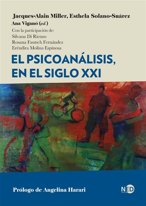 Libro El Psicoanálisis En El Siglo Xxi 9788418273544 Miller Jacques Alain Solano Suárez