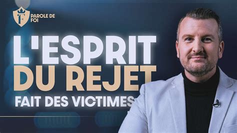 L esprit du REJET fait des victimes Pst Joël Spinks Parole de foi