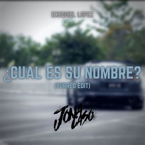 Stream Cual Es Su Nombre Turreo Edit Remix By Jona Caso Listen