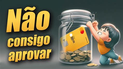 Will Bank O Desafio De Ser Aprovado Nesse Cart O De Cr Dito Youtube