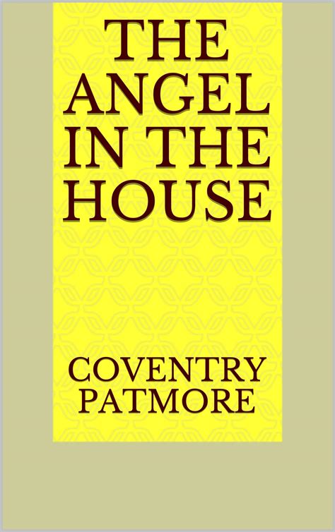 The Angel In The House By Coventry Patmore Goodreads