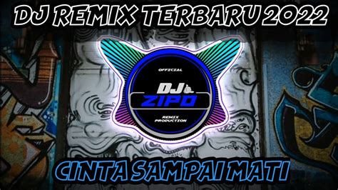 Dj Cinta Sampai Mati Full Bass Viral Tiktok Terbaru Youtube