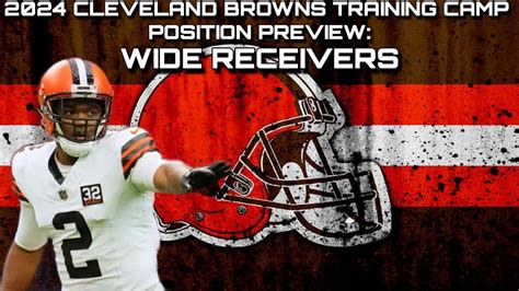 2024 Browns Training Camp Position Preview Wide Receivers YouTube