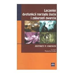 Leczenie dysfunkcji narządu żucia i zaburzeń zwarcia Okeson Czelej