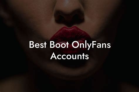 Best Boot OnlyFans Accounts Filthy Adult