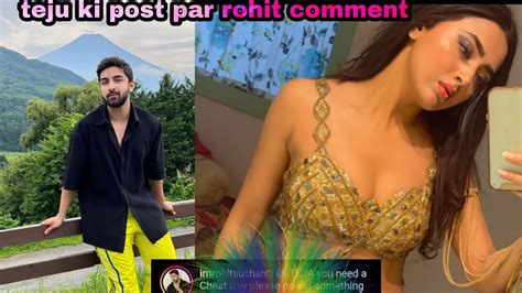 Big Boss Ne Live Teju Ne Share Ki Post Rohit Ki Comment Kya Kaha