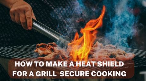 How To Make A Heat Shield For A Grill Secure Cooking Youtube