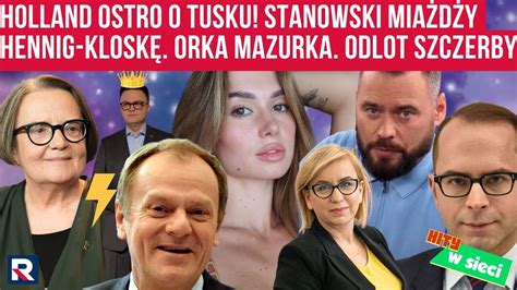 Hity W Sieci Stanowski Krytykuje Hennig Klosk Odlot Wersow Mazurek