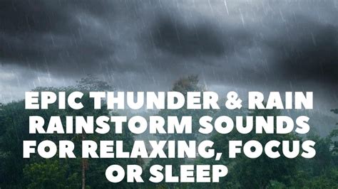 Nature Sounds Epic Thunder And Rain Rainstorm Sounds For Relaxing Focus