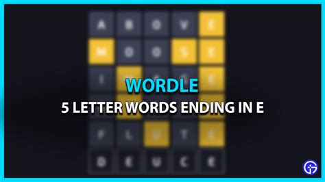 All 5 Letter Words Ending In E Wordle Guide Gamer Tweak