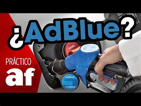 Adblue Qu Es C Mo Funciona Y C Mo Se Reposta Youtube