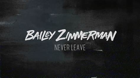 Bailey Zimmerman Never Leave Lyric Video YouTube