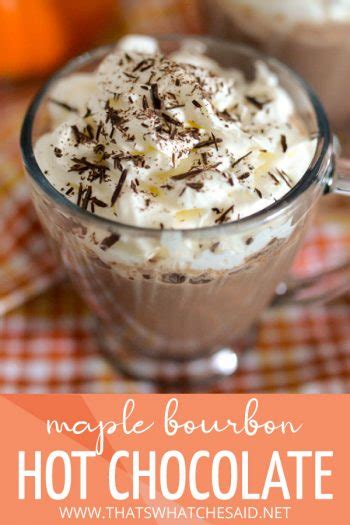 Maple Bourbon Hot Chocolate That S What Che Said