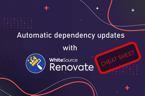 Renovate Bot Cheat Sheet The 11 Most Useful Customizations